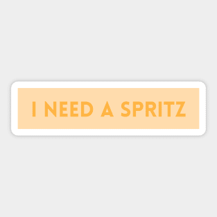 I Need a Spritz Sticker